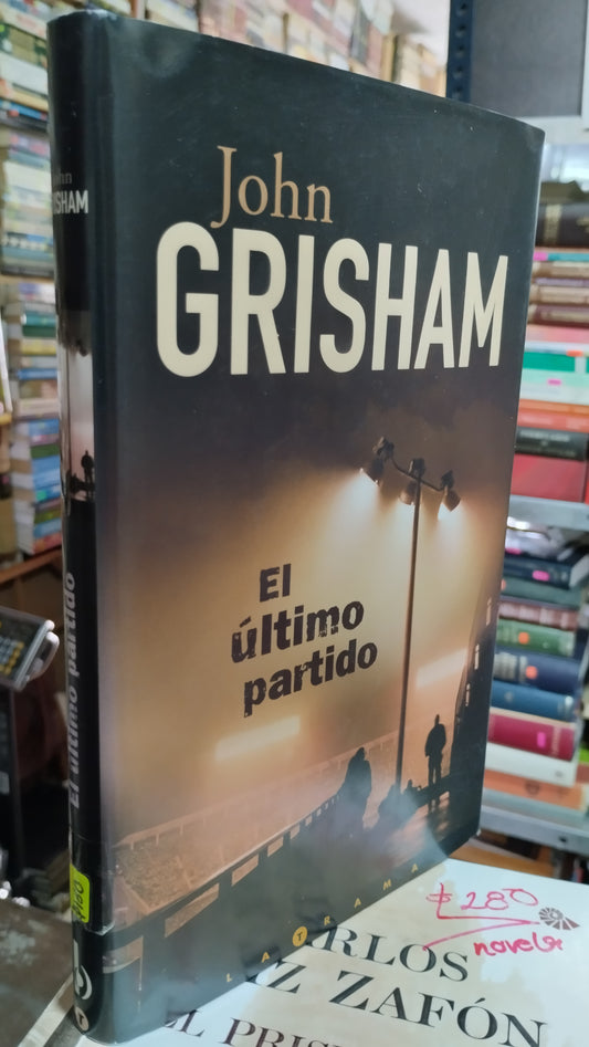 EL ULTIMO PARTIDO POR JOHN GRISHAM LIBRO USADO NOVELAS ALDAMA
