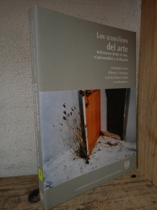 LOS CON(FINES) DEL ARTE REFLEXIONES DESDE EL CINE, EL PSICOANÁLISIS Y LA FILOSOFÍA POR ARMANDO CASAS, ALBERTO CONSTANTE Y LETICIA FLORES FARFÁN USADO ARTE LITERARIO 305