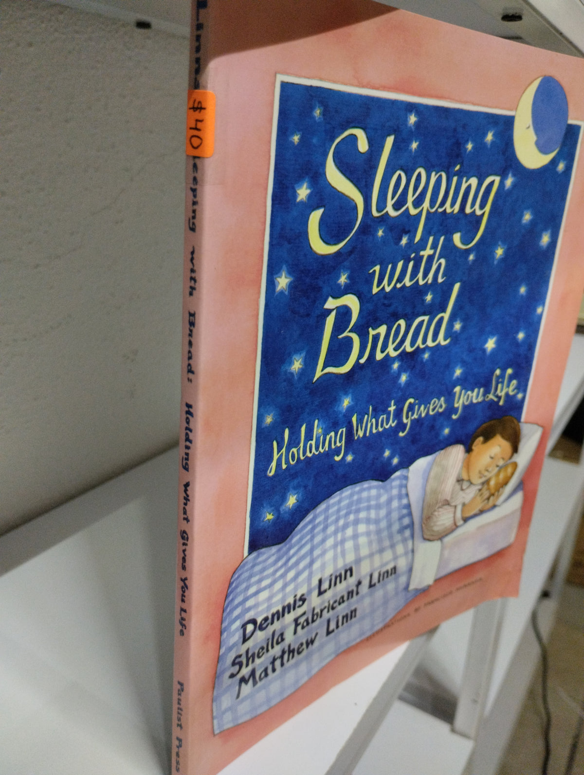 SLEEPING WHITH BREAD HOLDING WHAT GIVEN YOU LIFE DENNIS LINN SHIELA FABRICANT LINN MATTHEW LINN USADO IDIOMAS JUAREZ 515