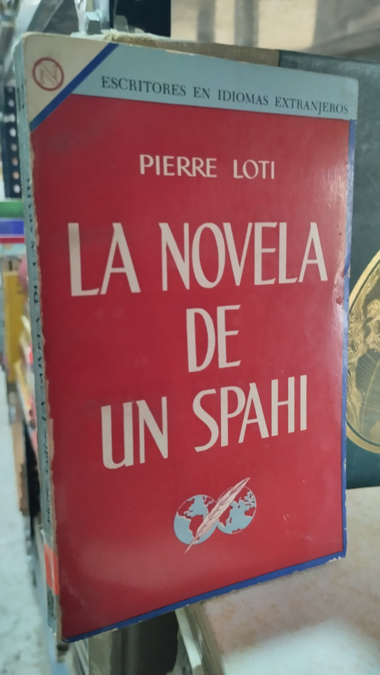 LA NOVELA DE UN SPAHI PIERRE LOTI LIBRO USADO NOVELAS ALDAMA