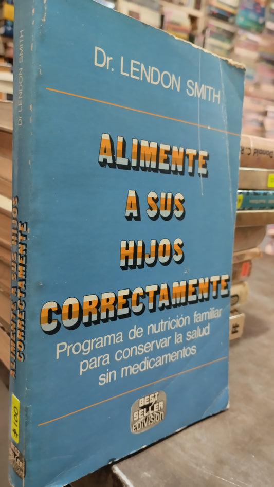ALIMENTE A SUS HIJOS CORRECTAMENTE POR LENDON SMITH LIBRO USADO ANTIGUO ALDAMA