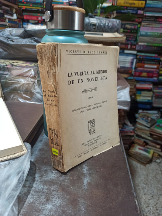 LA VUELTA AL MUNDO DE UN NOVELISTA TOMO 1 POR VICENTE BLASCO IBAÑES SEGUNDA EDICIÓN USADO ANTIGUOS ALDAMA