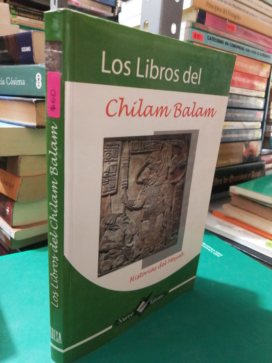 LOS LIBROS DE CHILAM BALAM HISTORIAS DEL MAYAB USADO NOVELA JUAREZ