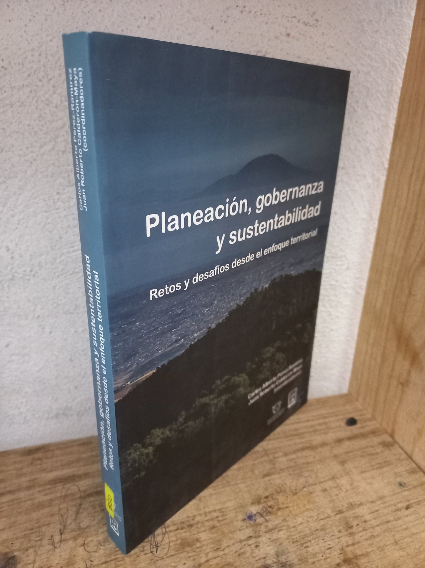 PLANEACIÓN, GOBERNANZA Y SUSTENTABILIDAD RETOS Y DESAFÍOS DESDE EL ENFOQUE TERRITORIAL POR CARLOS ALBERTO PÉREZ RAMÍREZ Y JUAN ROBERTO CALDERÓN MAYA USADO HISTORIA LITERARIO 305