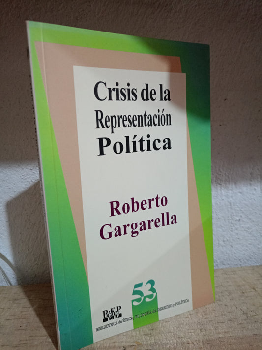 CRISIS DE LA REPRESENTACIÓN POLÍTICA POR ROBERTO GARGARELLA USADO POLÍTICA LITERARIO 305