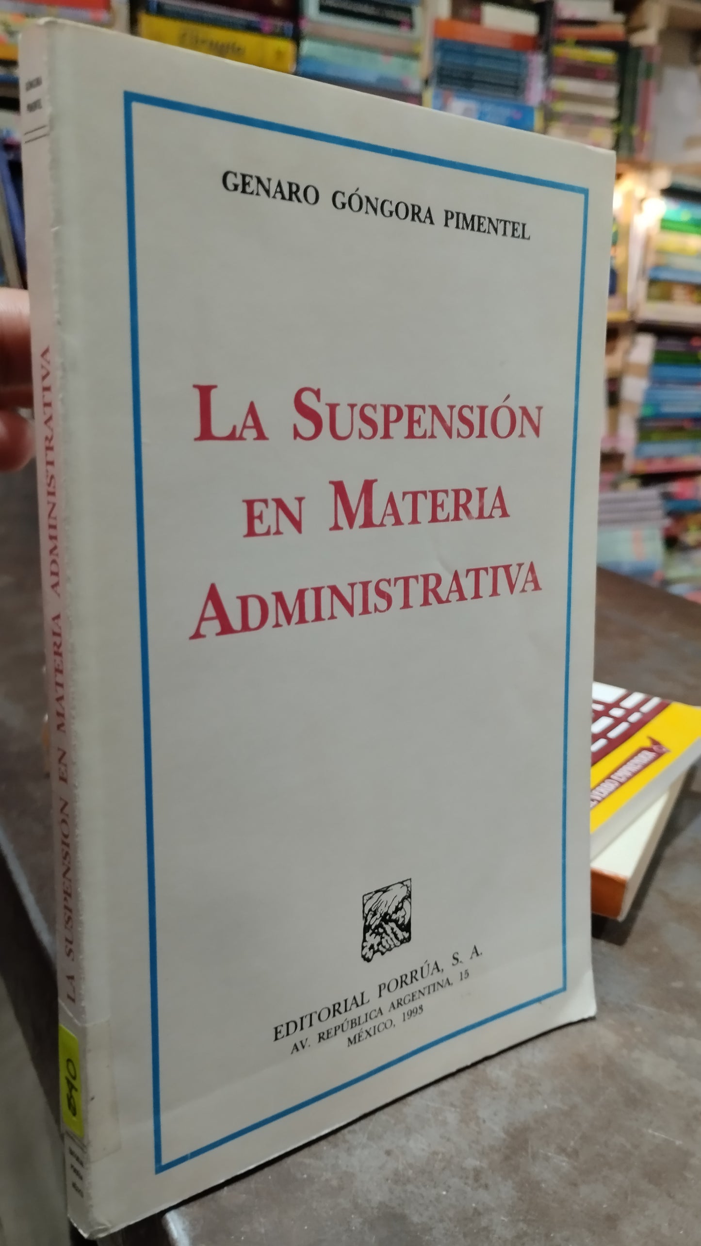 LA SUSPENSION EN MATERIA ADMINISTRATIVA POR GENARO GONGORA PIMENTEL LIBRO USADO ADMINISTRACION ALDAMA