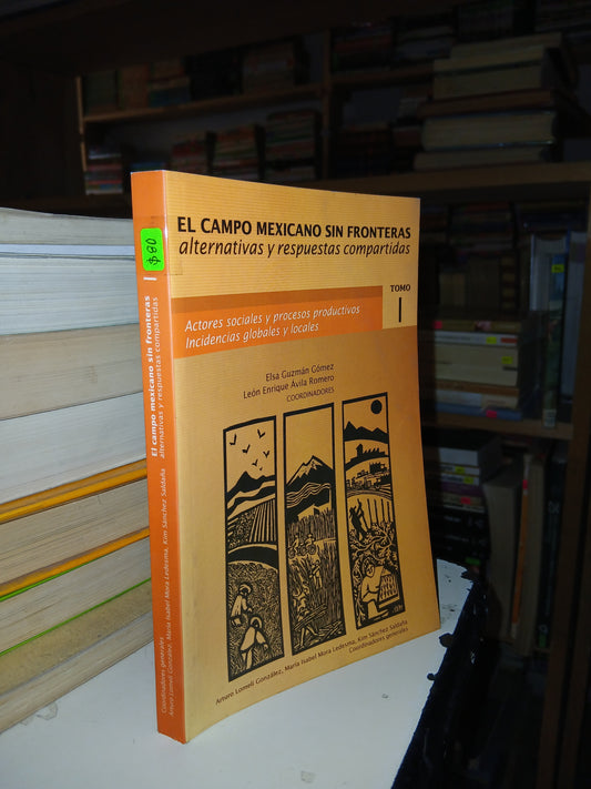 EL CAMPO MEXICANO SIN FRONTERAS: ALTERNATIVAS Y RESPUESTAS COMPARTIDAS TOMO I (VARIOS AUTORES) USADO AGRARIA LITERARIO 207