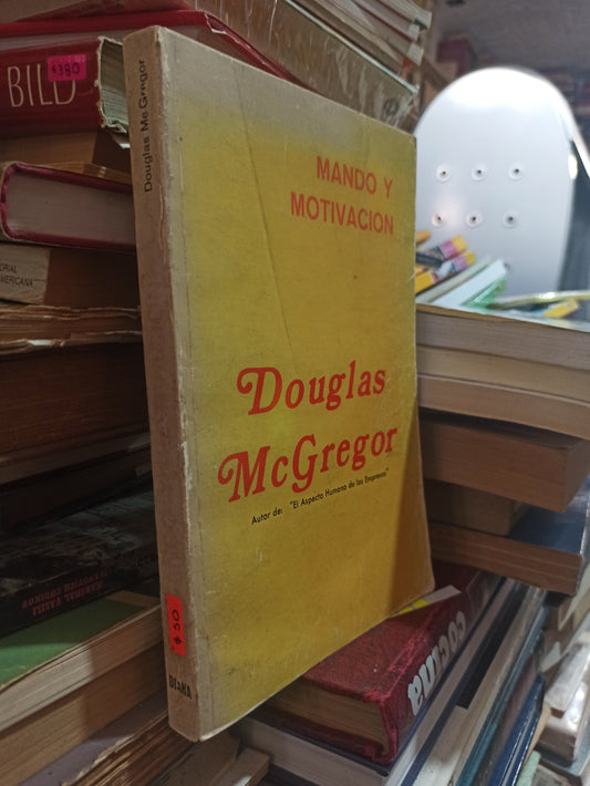 MANDO Y MOTIVACIÓN POR DOUGLAS MCGREGOR USADO SUPERACIÓN PERSONAL ALDAMA
