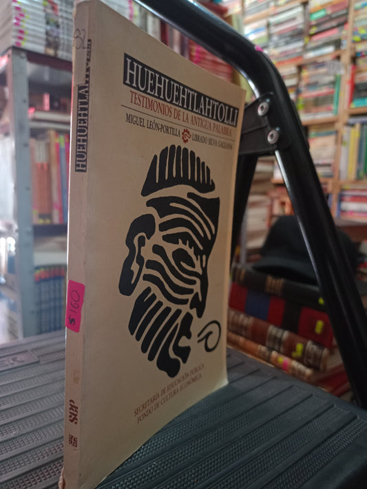 HUEHUEHTLAHTOLLI TESTIMONIOS DE LA ANTIGUA PALABRA MIGUEL LEON PORTILLA LIBARDO SILVA GALEANA USADO HISTORIA LITERARIO 305