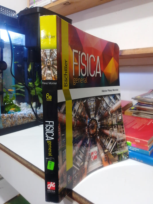 FISICA GENERAL SERIE BACHILLER POR HECTOR PEREZ MONTIEL USADO FISICA JUAREZ