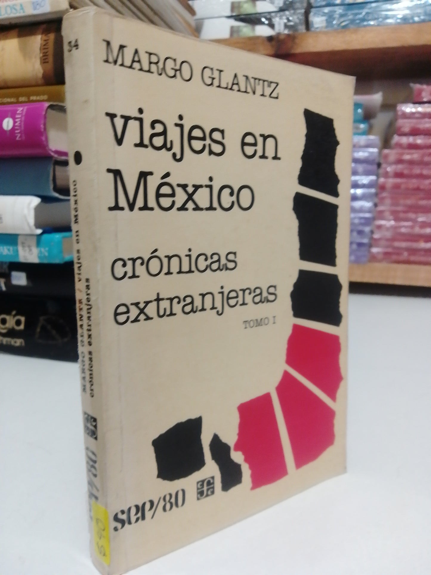 VIAJES EN MEXICO CRONICAS EXTRANJERAS TOMO I POR MARGO GLANTZ USADO HISTORIA JUÁREZ