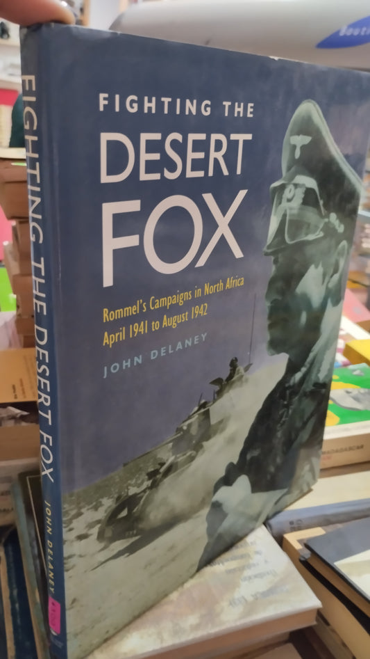 FIGHTING THE DESERT FOX POR JOHN DELANEY LIBRO USADO HISTORIA ALDAMA