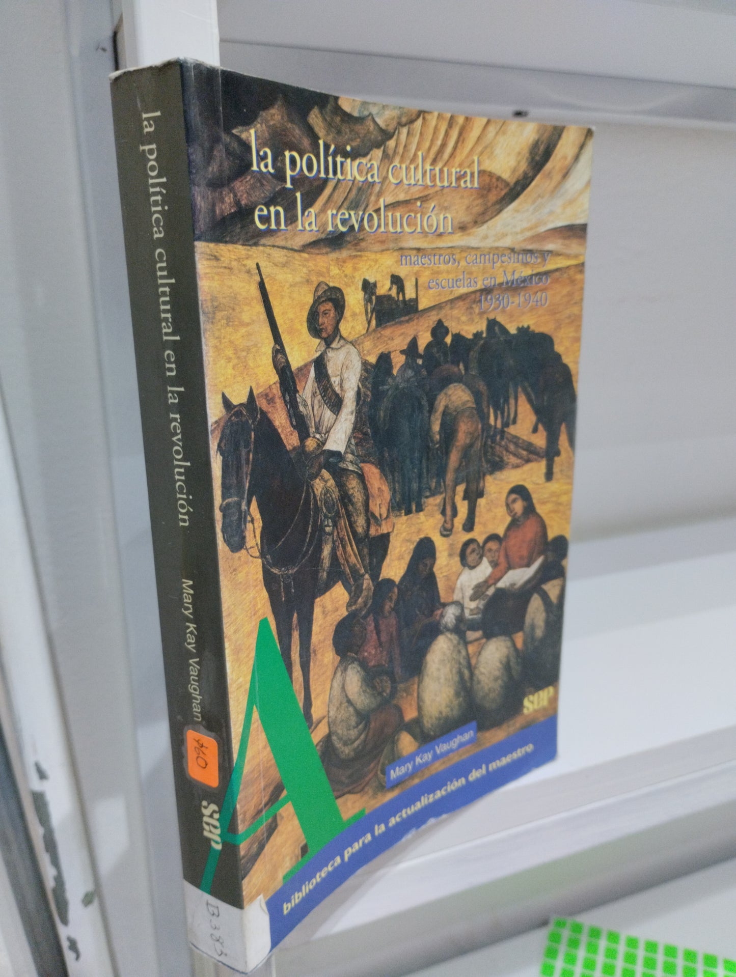 LA POLITICA CULTURAL EN LA REVOLUCION POR MARY KAY VAUGHAN USADO HISTORIA JUAREZ 515