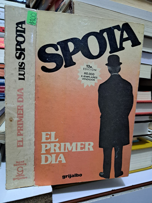 EL PRIMER DÍA LUIS SPOTA USADO NOVELA JUÁREZ
