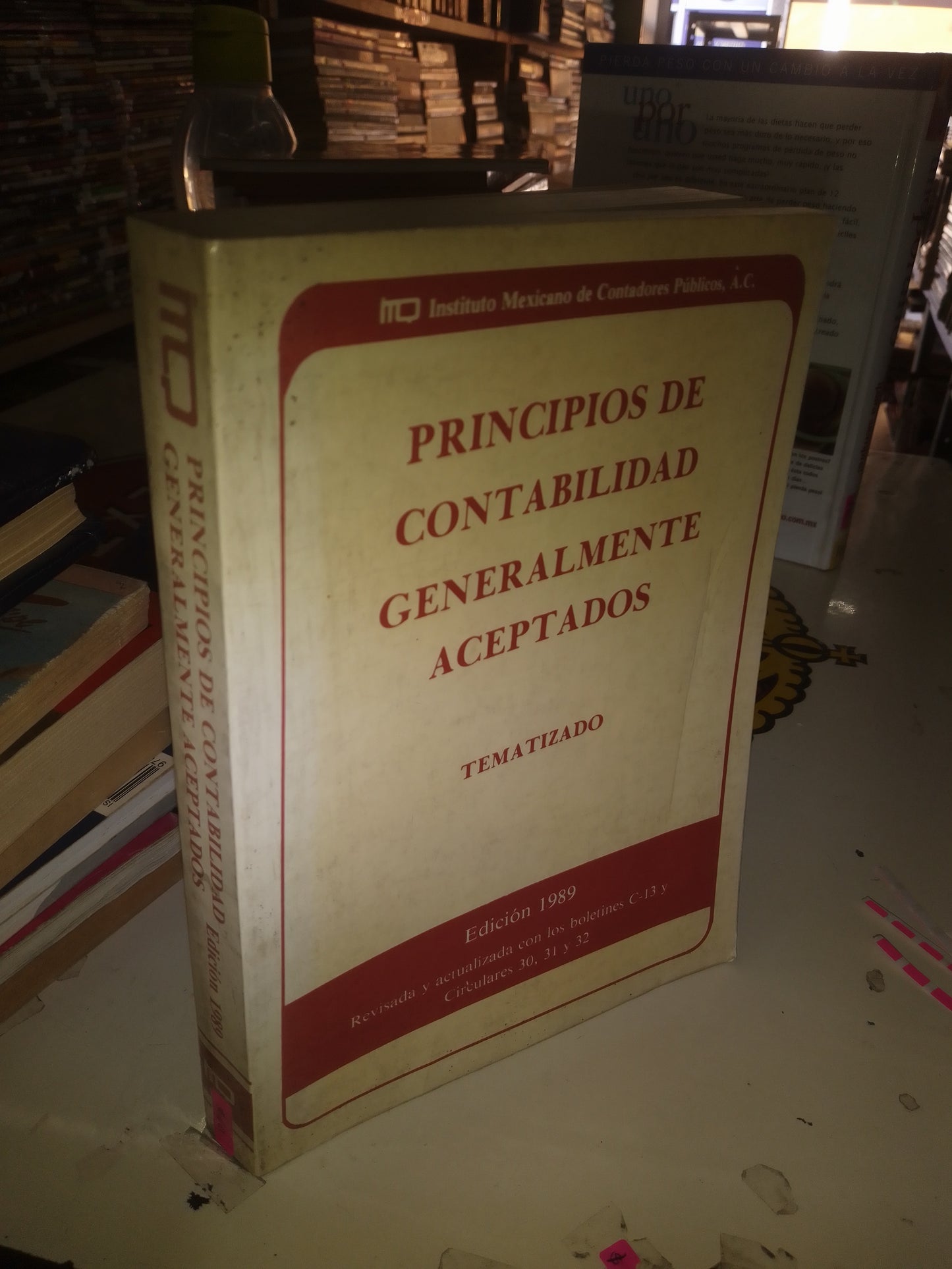 PRINCIPIOS DE CONTABILIDAD GENERALMENTE ACEPTADOS (TEMATIZADO, EDICIÓN 1989) POR EL INSTITUTO MEXICANO DE CONTADORES PÚBLICOS USADO ADMINISTRACIÓN LITERARIO 207