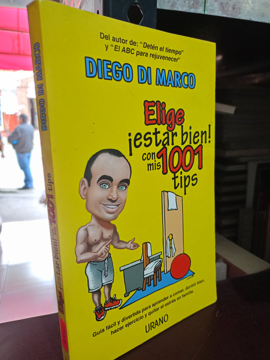 ELIGE ESTAR BIEN CON MIS 1001 TIPS DIGO DI MARCO USADO S.PERSONAL LITERARIO #305