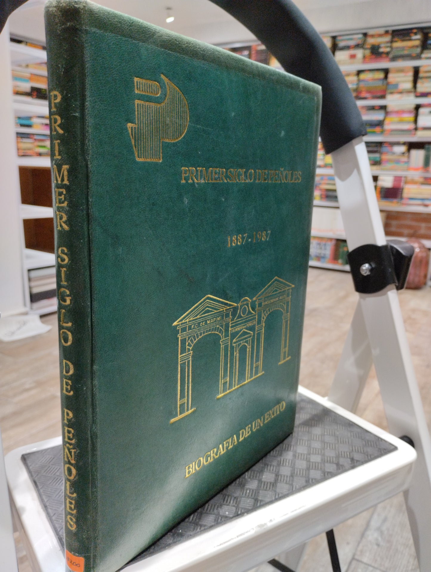 PRIMER SIGLO DE PEÑOLES 1887 1987 BIOGRAFIA DE UN EXITO USADO HISTORIA JUAREZ 515