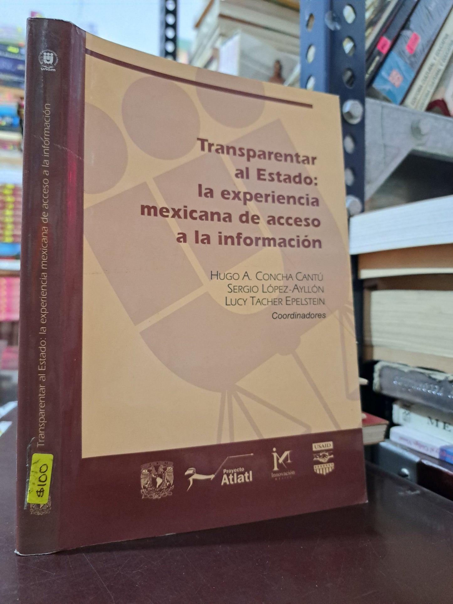 TRANSPARENTAR AL ESTADO: LA EXPERIENCIA MEXICANA DE ACCESO A LA INFORMACIÓN COORD. HUGO A. CONCHA CANTÚ, SEGIO LÓPEZ AYLLÓN, LUCY TACHER EPELSTEIN USADO HISTORIA LITERARIO 305