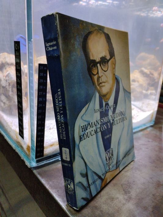 HUMANISMO MEDICO EDUCACION Y CULTURA POR IGNACIO CHAVEZ USADO POLITICA ALDAMA