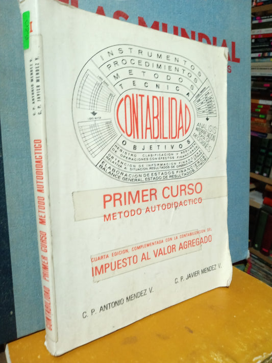 CONTABILIDAD PRIMER CURSO METODO AUTODIDACTICO POR C P ANTONIO MENDEZ V Y C P JAVIER MENDEZ V USADO ADMINISTRACIÓN JUÁREZ