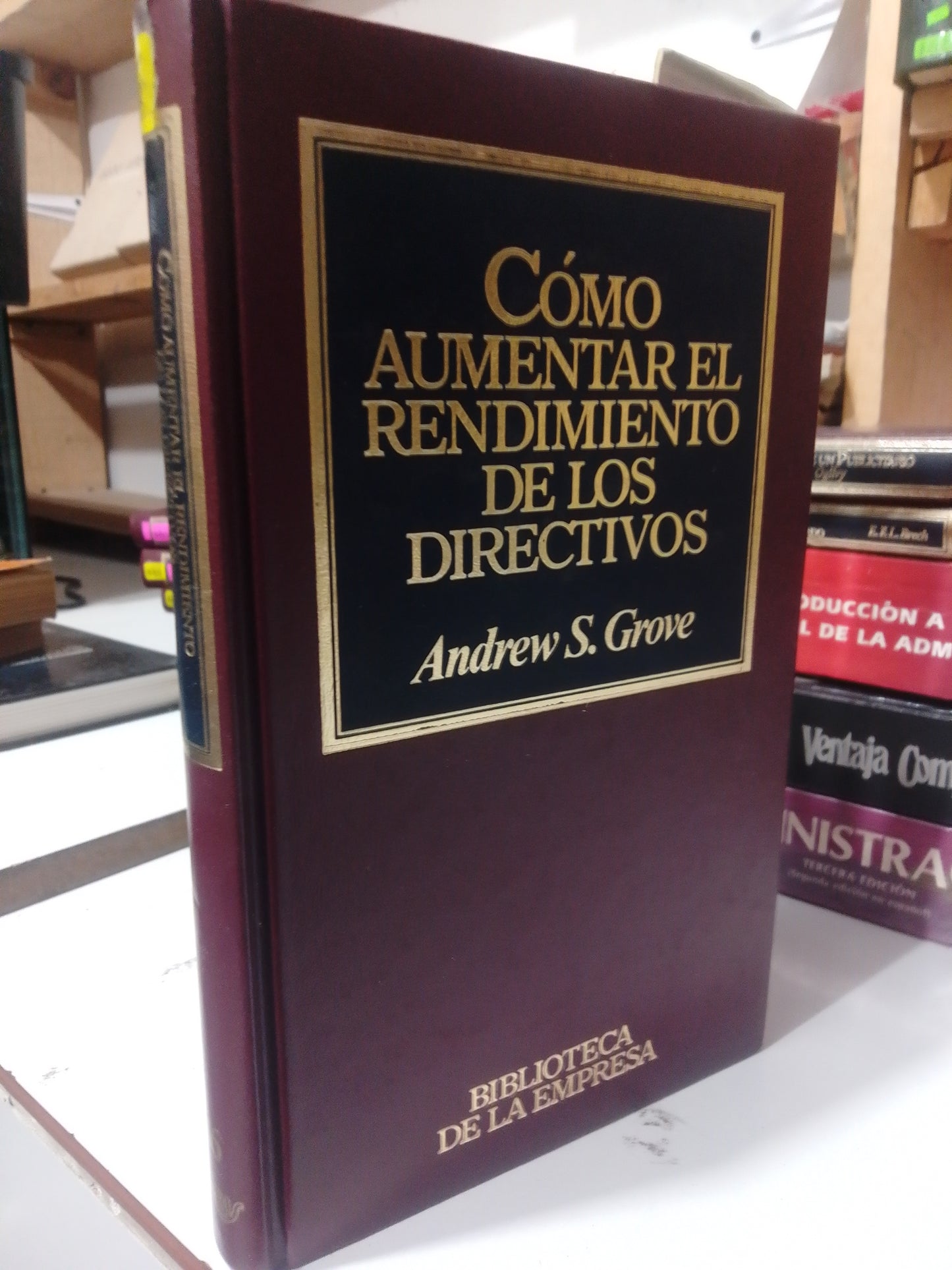 COMO AUMENTAR EL RENDIMIENTO DE LOS DIRECTIVOS POR ANDREW S. GROVE USADO ADMINISTRACION JUAREZ