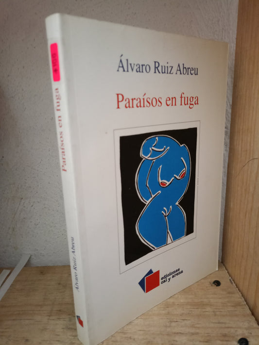 PARAISOS EN FUGA ALVARO RUIZ ABREU USADO NOVELA LITERARIO 305