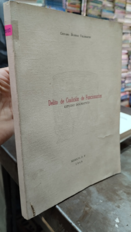 DELITO DE COALICION DE FUNCIONES POR GENARO BUSTOS VELASQUEZ LIBRO USADO DERECHO ALDAMA