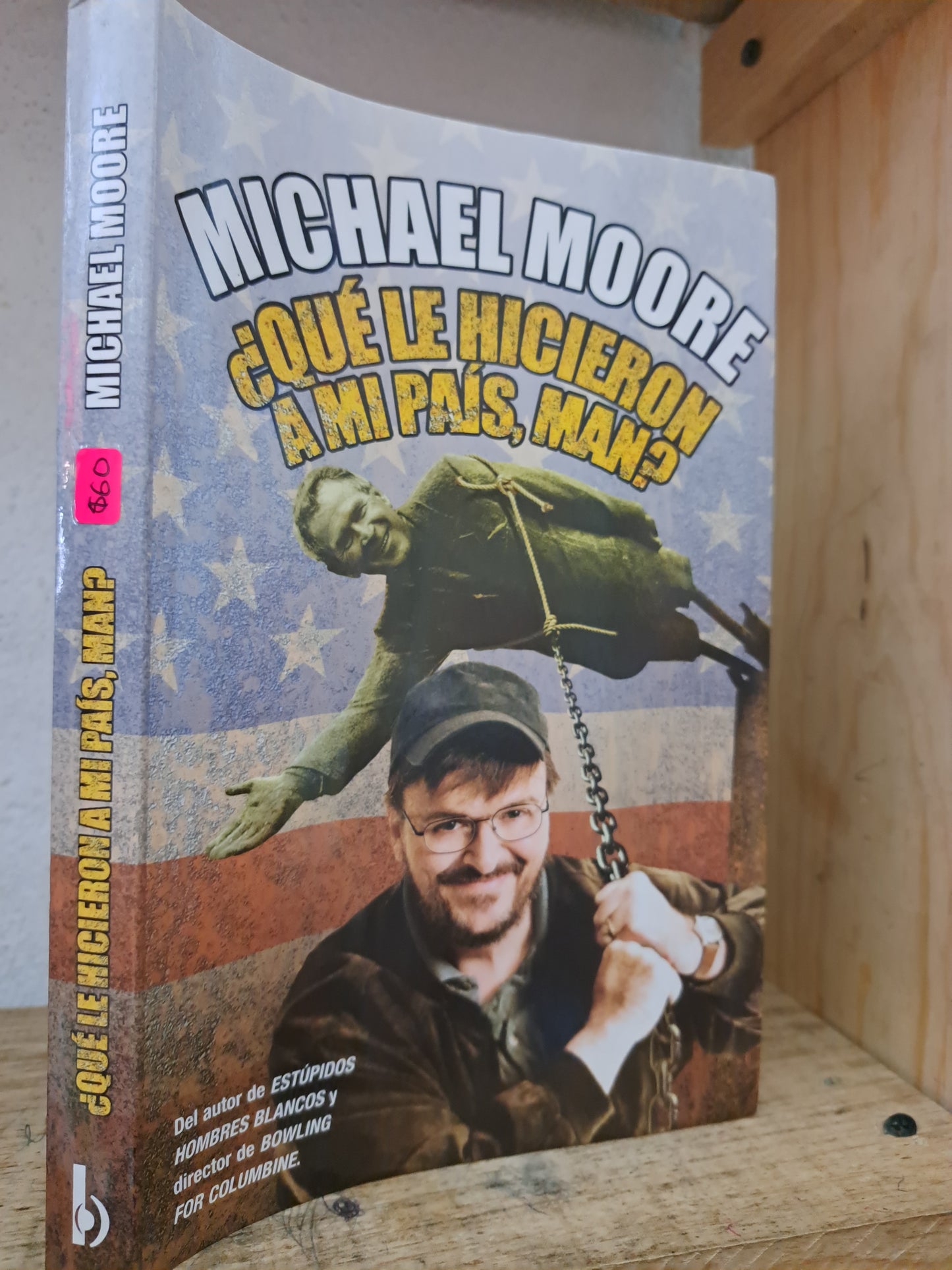 ¿QUÉ LE HICIERON A MI PAÍS, MAN? MICHAEL MOORE USADO NOVELA LITERARIO 305