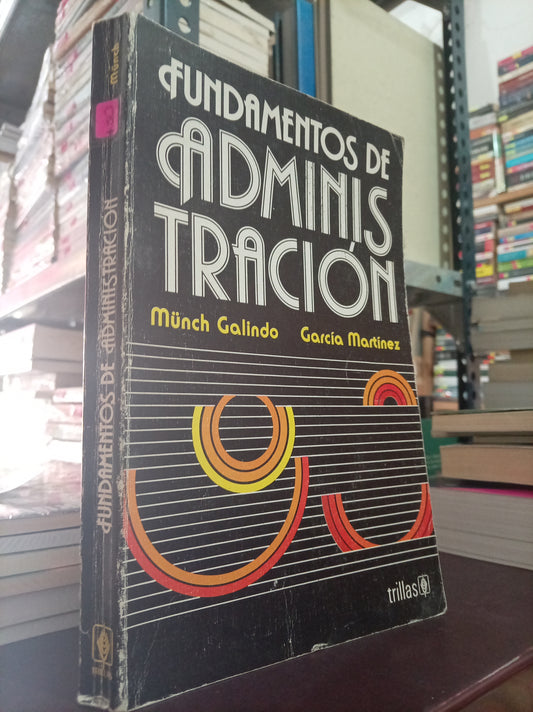 FUNDAMENTOS DE ADMINISTRACION POR MUNCHEN GALINDO GARCÍA MARTÍNEZ USADO ADMIN LITERARIO 305
