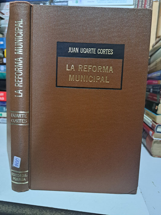 LA REFORMA MUNICIPAL JUAN UGARTE CORTES USADO DERECHO JUÁREZ
