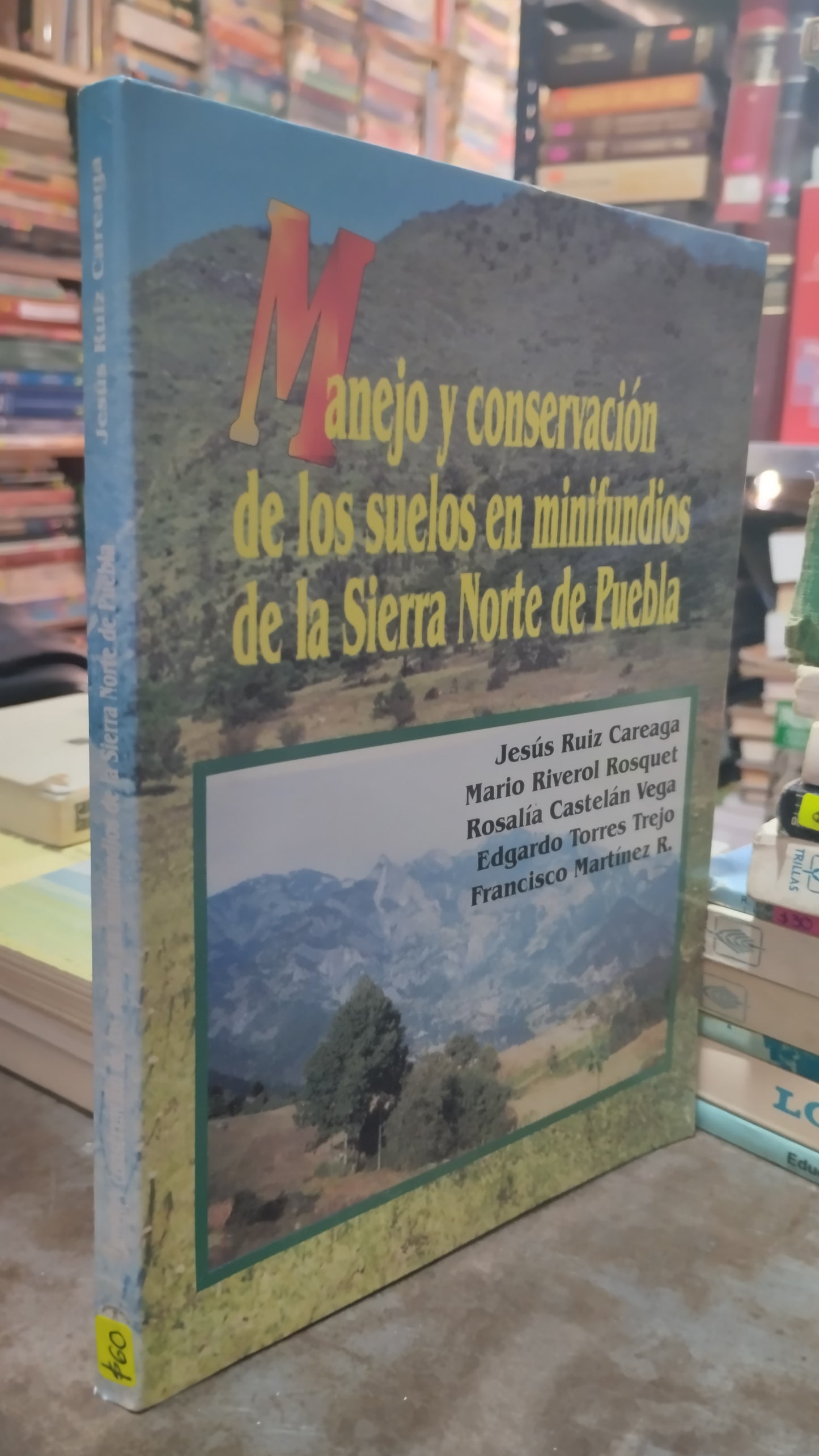 MANEJO Y CONSERVACION DE LOS SUELOS MINIFUNDIOS DE LA SIERRA NORTE DE PUEBLA POR JESUS RUIZ CAREAGA LIBRO USADO AGRICULTURA ALDAMA