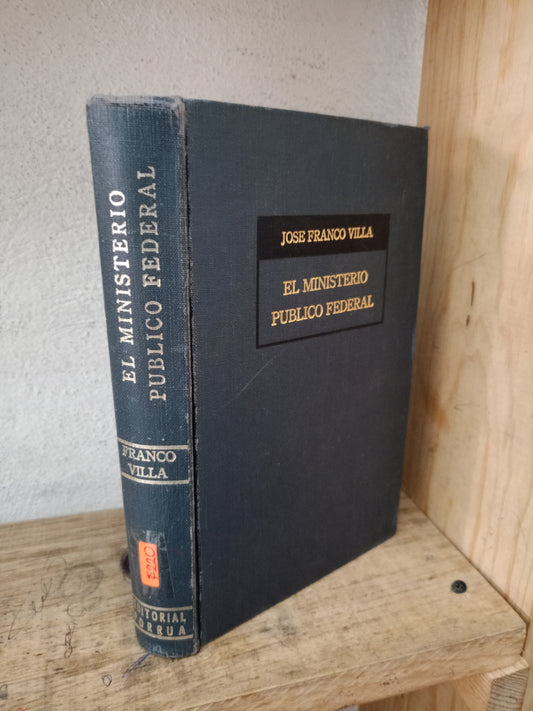 EL MINISTERIO PÚBLICO FEDERAL POR JOSÉ FRANCO VILLA USADO DERECHO LITERARIO 305
