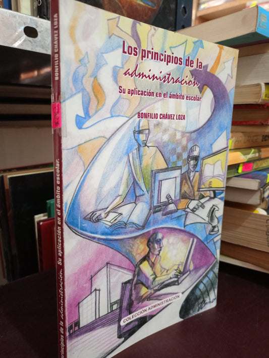 LOS PRINCIPIOS DE LA ADMINISTRACION SU PUBLICACION EN EL AMBITO ESCOLAR BONFILIO SÁNCHEZ LOZA USADO ADMIN LITERARIO 305