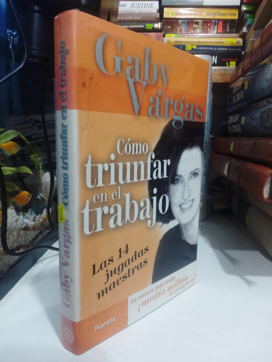 COMO TRIUNFAR EN EL TRABAJO POR GABY VARGAS, USADO, SUPERACION PERSONAL, JUAREZ 515