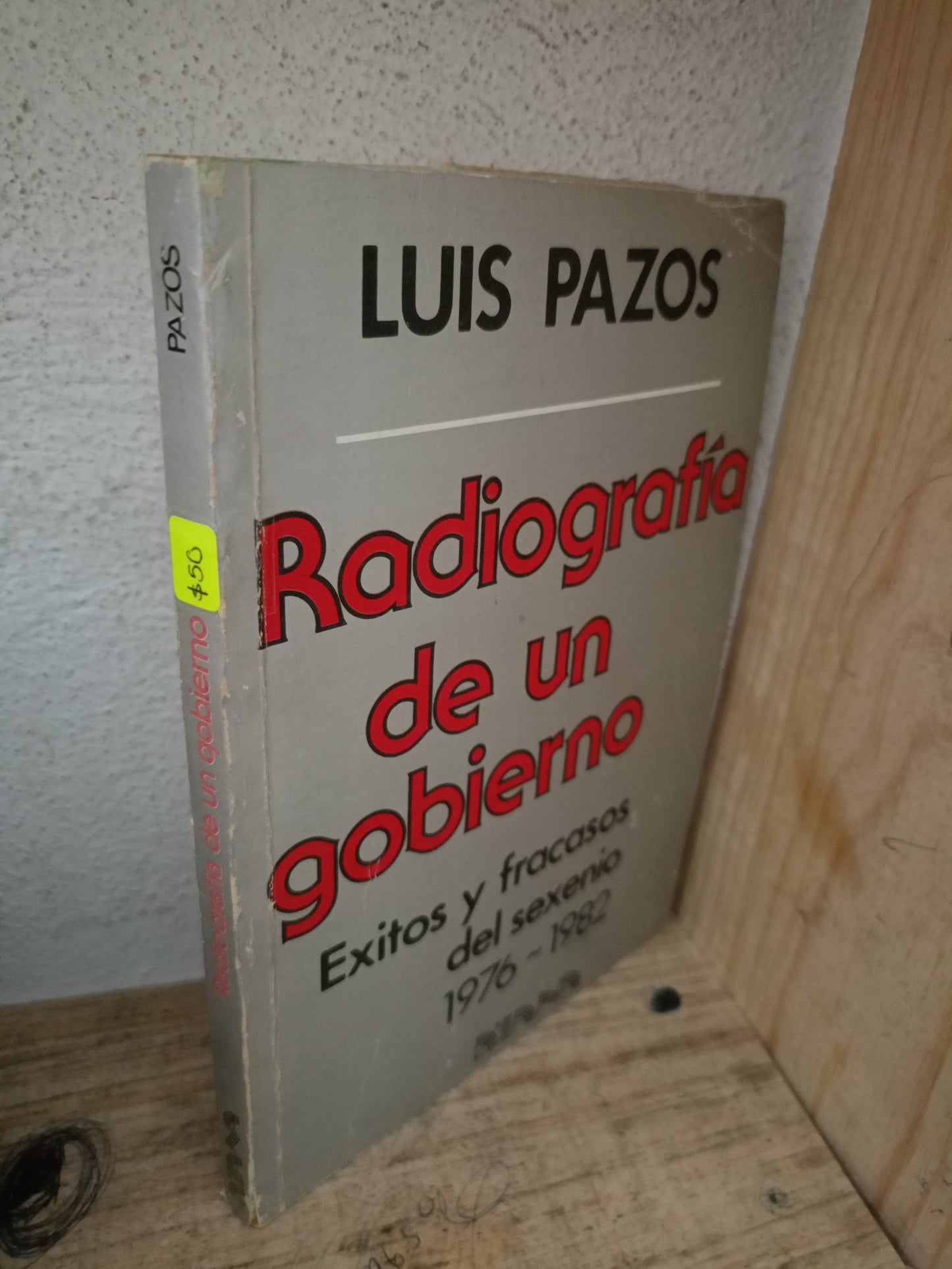 RADIOGRAFÍA DE UN GOBIERNO POR LUIS PAZOS USADO POLÍTICA LITERARIO 305