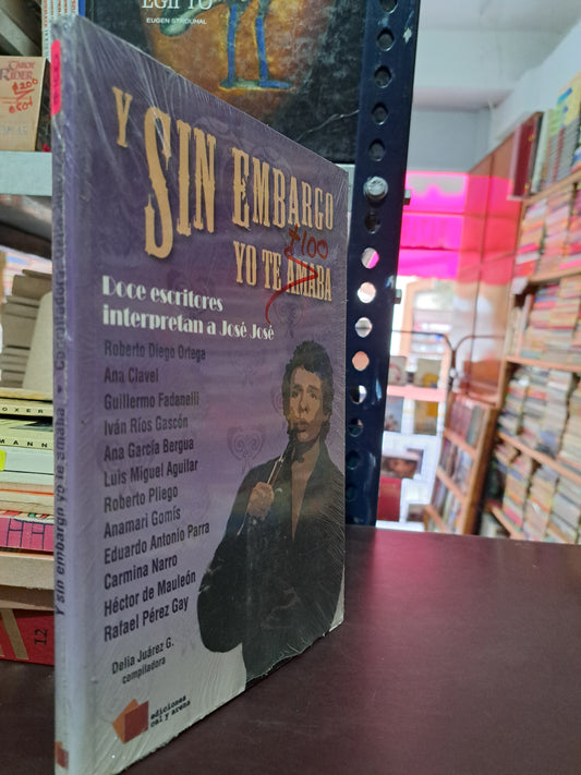 Y SIN EMBARGO YO TE AMABA DELIA JUAREZ G. COMPILADORA NUEVO LIBROS NUEVOS LITERARIO 305