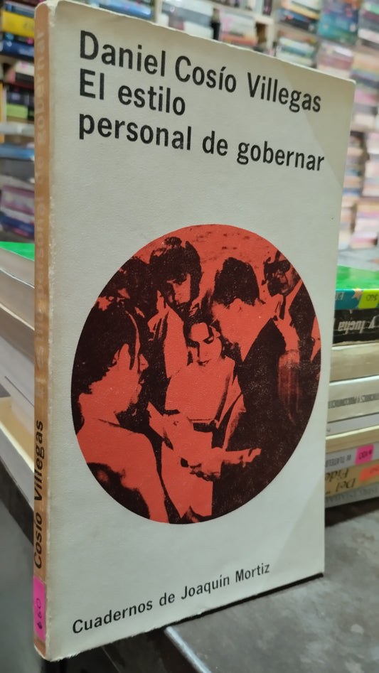 EL ESTILO PERSONAL DE GOBERNAR POR DANIEL COSIO VILLEGAS LIBRO USADO POLITICA ALDAMA