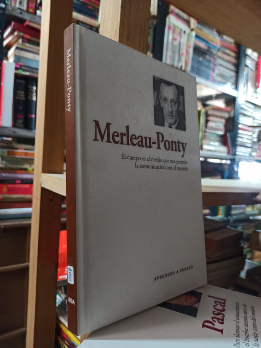 EL CUERPO ES EL MEDIO QUE NOS PERMITE LA COMUNICACION CON EL MUNDO POR MARLEAU PONTY USADO SOCIOLOGÍA ALDAMA
