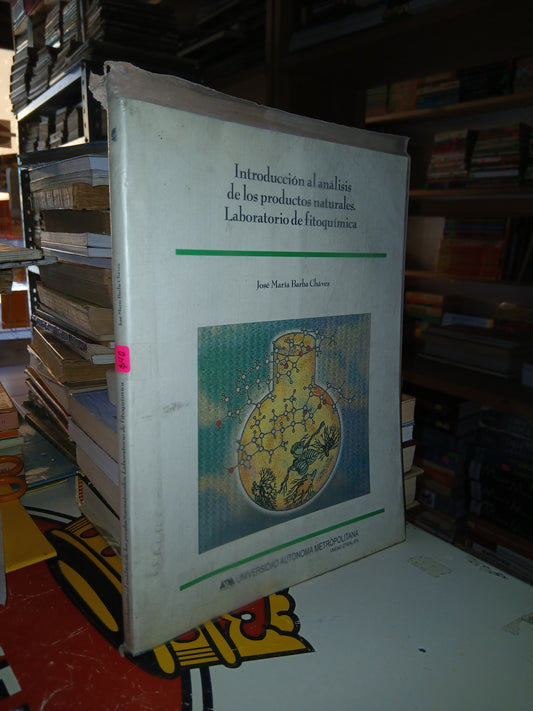 INTRODUCCIÓN AL ANALISIS DE LOS PRODUCTOS NATURALES. LABORATORIO DE FITOQUÍMICA POR JOSÉ MARÍA BARBA CHÁVEZ USADO QUÍMICA LITERARIO 207