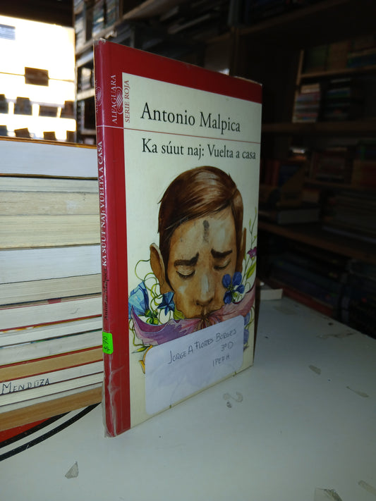 KA SÚUT NAJ: VUELTA A CASA POR ANTONIO MALPICA USADO NOVELA LITERARIO 207