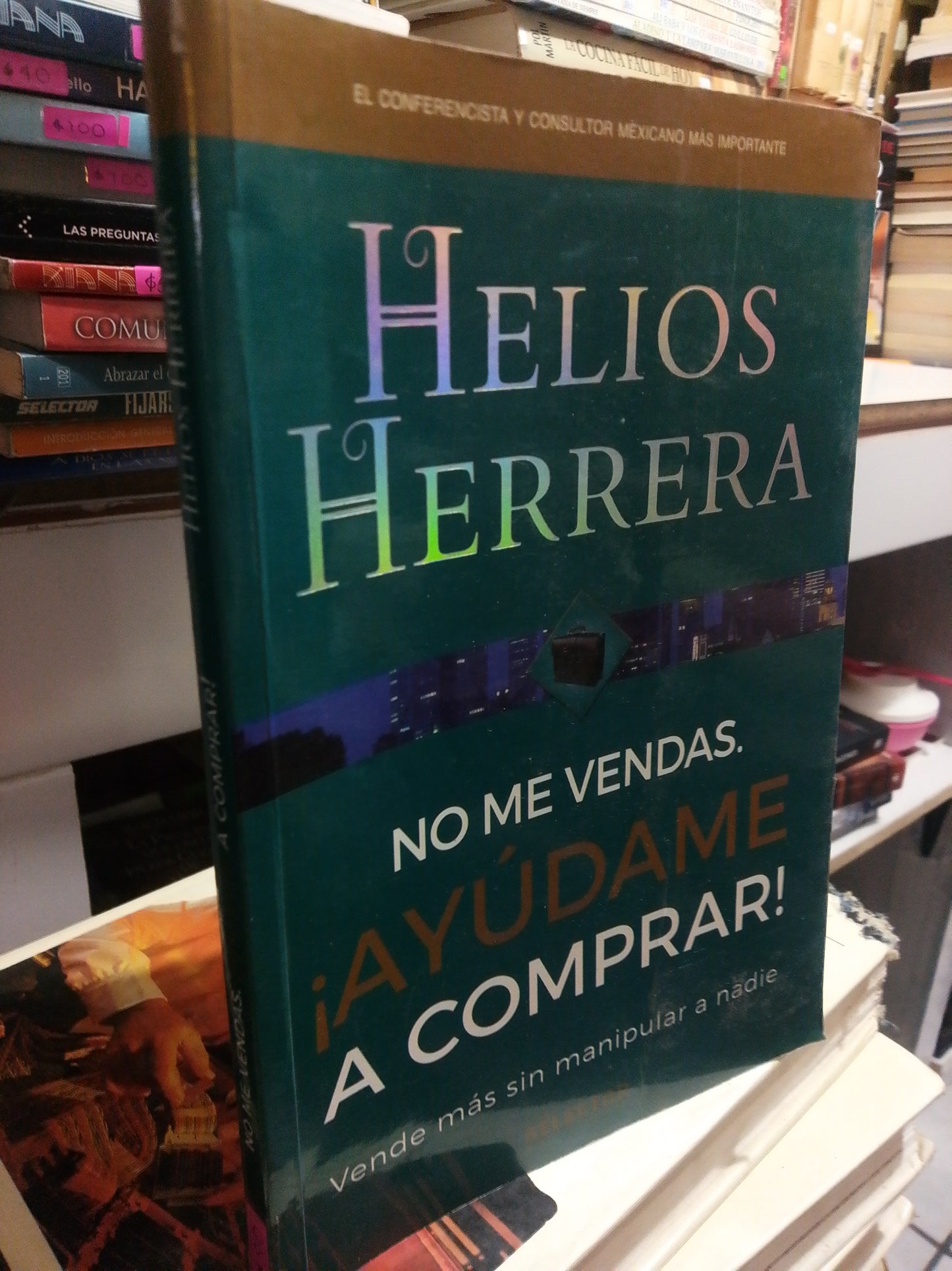 NO ME VENDAS AYÚDAME A COMPRAR POR HELIOS HERRERA USADO SUPERACIÓN PERSONAL JUÁREZ