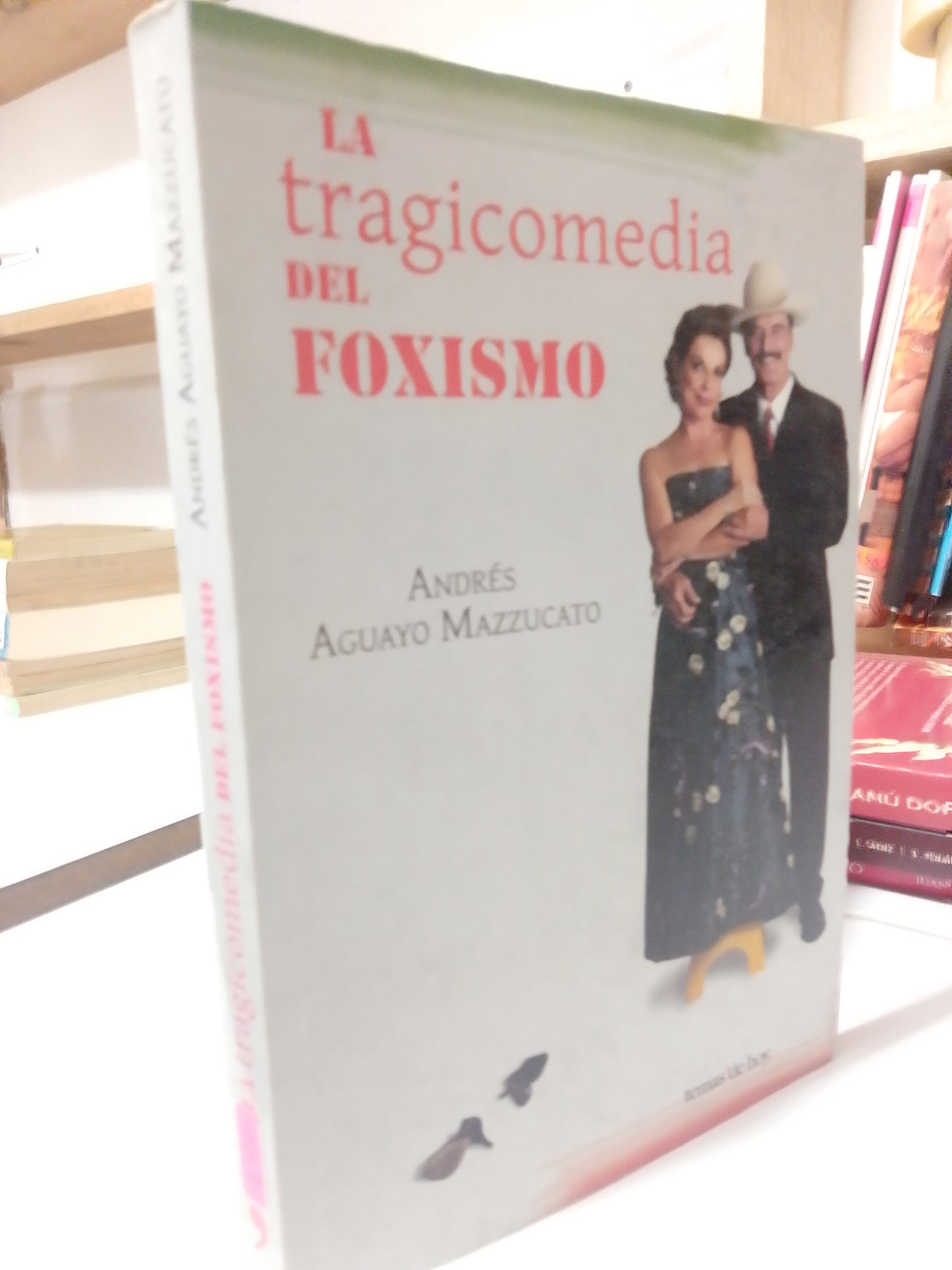LA TRAGICOMEDIA DEL FOXISMO POR ANDRES AGUAYO MAZZUCATO USADO POLÍTICA JUÁREZ