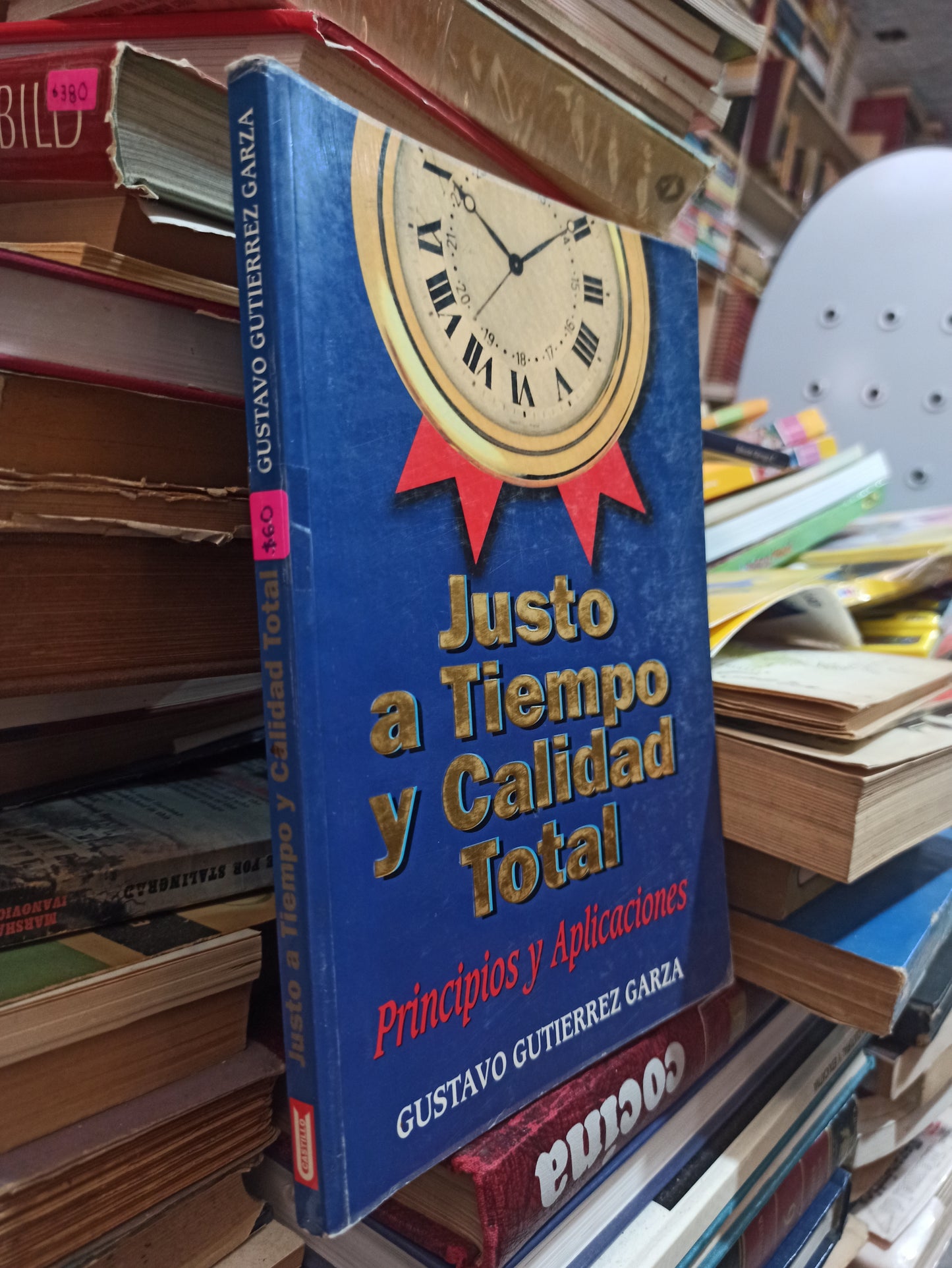 JUSTO A TIEMPO Y CALIDAD TOTALPOR GUSTAVO GUTIÉRREZ GARZA USADO SUPERACIÓN PERSONAL ALDAMA