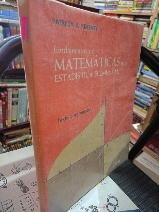 FUNDAMENTOS DE MATEMÁTICAS PARA ESTADISTICA ELEMENTAL POR PATRICIA A. KEARNEY USADO MATE LITERARIO 305