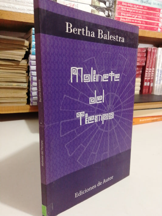 MOLINETE DEL TIEMPO POR BERTHA BALESTRA USADO NOVELAS JUAREZ