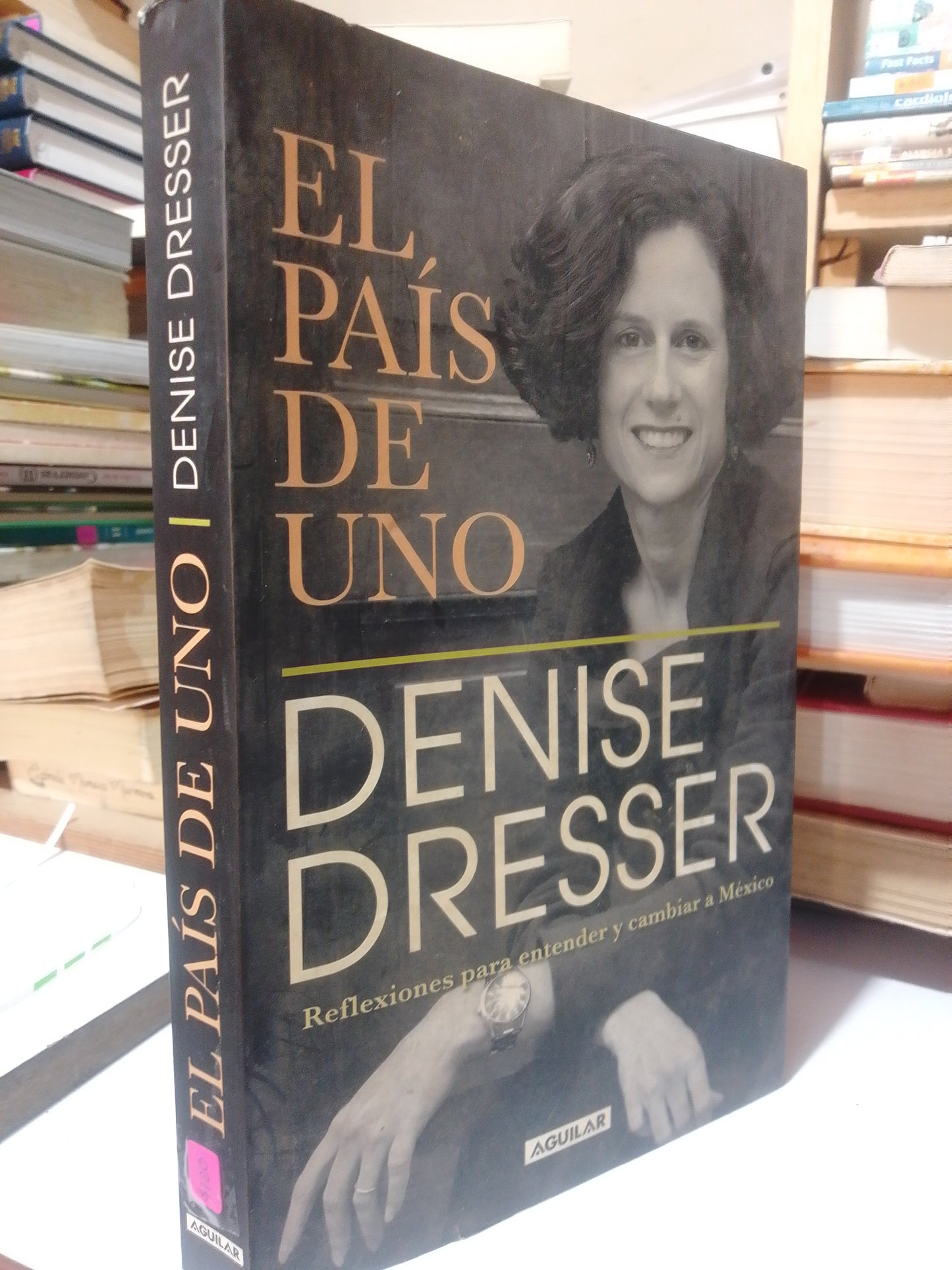 EL PAIS DE UNO POR DENISE DRESSER USADO SUP.PERSONAL JUAREZ