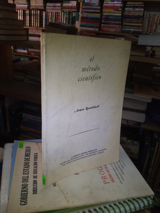 EL MÉTODO CIENTÍFICO POR ARTURO ROSENBLUETH USADO EDUCACIÓN LITERARIO 207