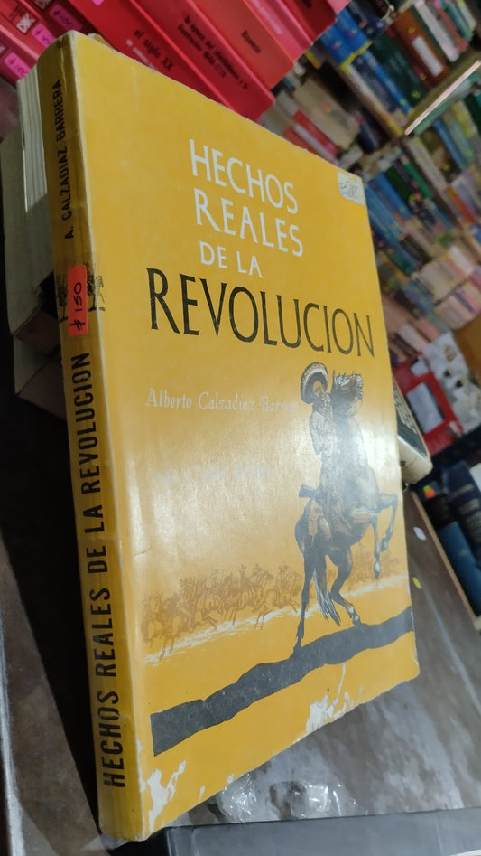 HECHOS REALES DE LA REVOLUCION POR ALBERTO CALZADIAZ BARRERA LIBRO USADO HISTORIA ALDAMA
