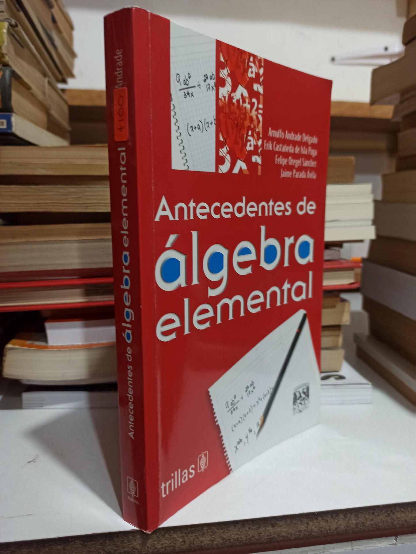ANTECEDENTES DE ALGEBRA ELEMENTAL POR ARNULFO ANRRADE DELGADO Y OTROS USADO MATEMATICAS JUÁREZ