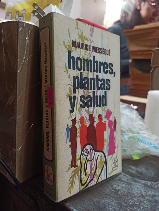 HOMBRES PLANTAS Y SALUD POR MAURICE MESSEGUE USADO NOVELA ALDAMA